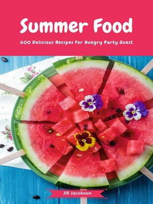 cover image of Summer Food--600 Delicious Recipes For Hungry Party Guest